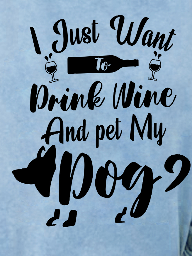 Funny Women I Just Want To Drink Wine And Pet My Dog Simple Sweatshirt