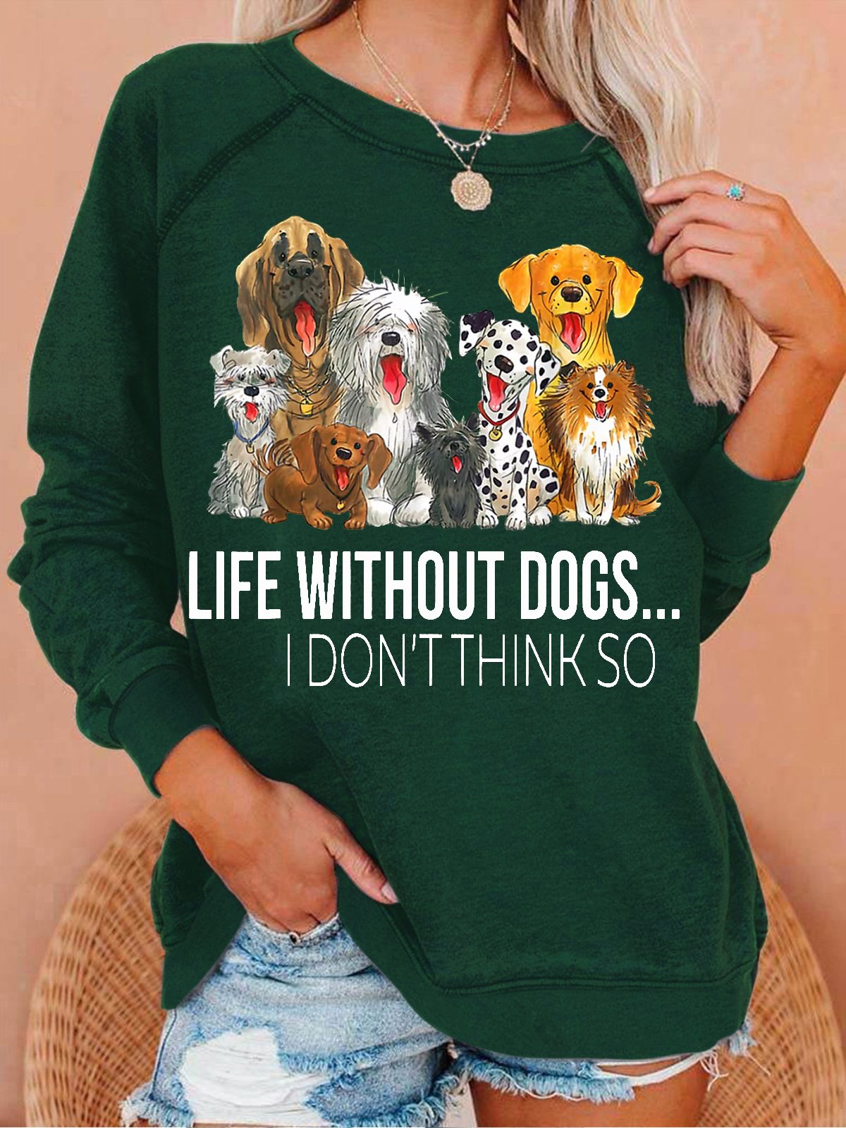 Women's Life Without Dogs I Dont Think So Funny Dogs Lovers Gift Letters Casual Sweatshirt