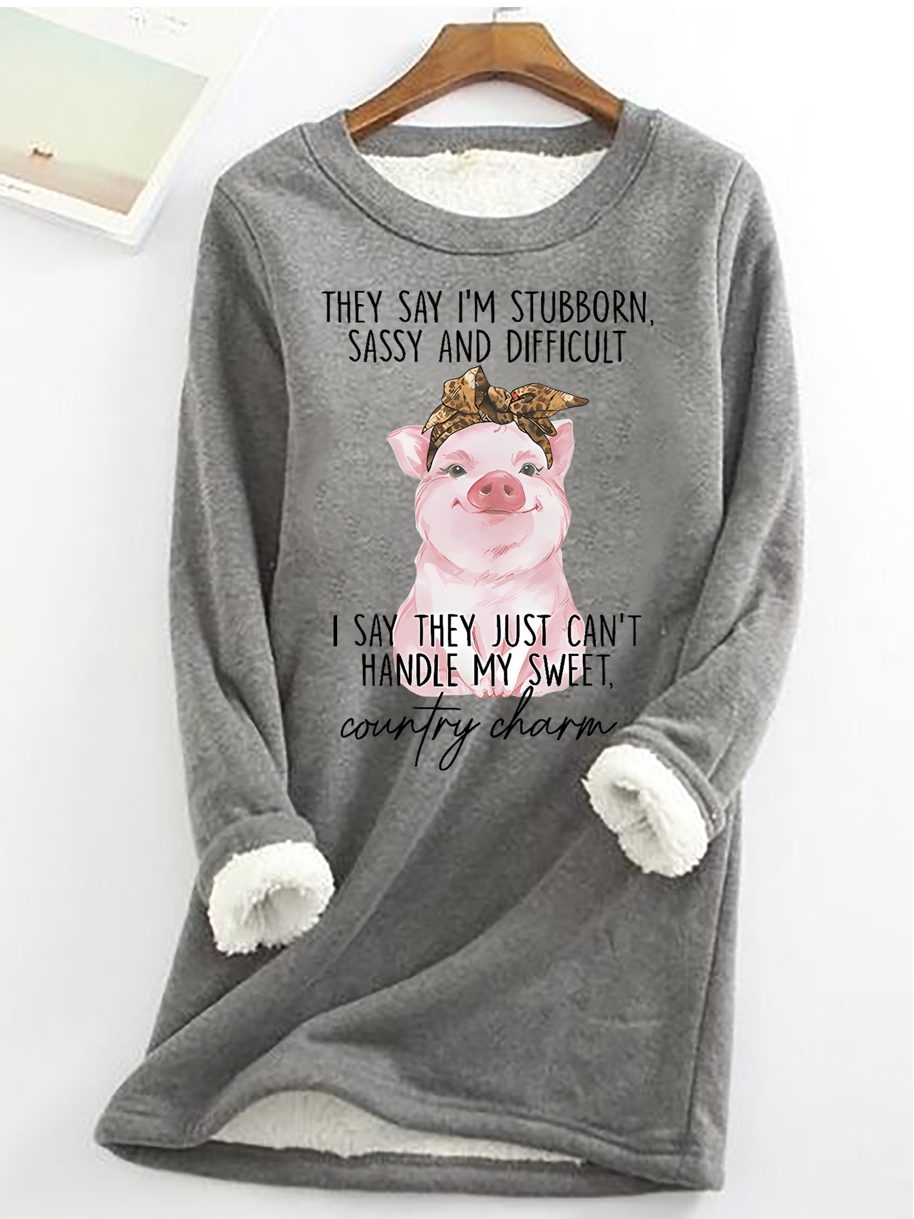 They Say I'm Stubborn Sassy & Difficult Animal Casual Fleece Sweatshirt