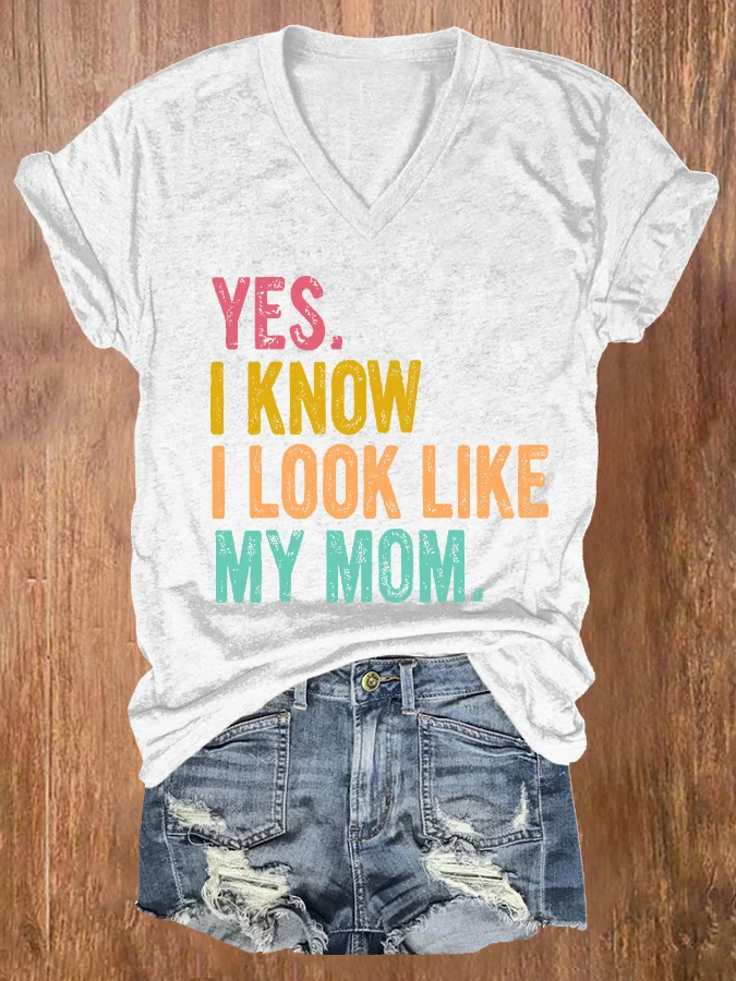 Women's Yes I Know I Look Like My Mom Print T-shirt