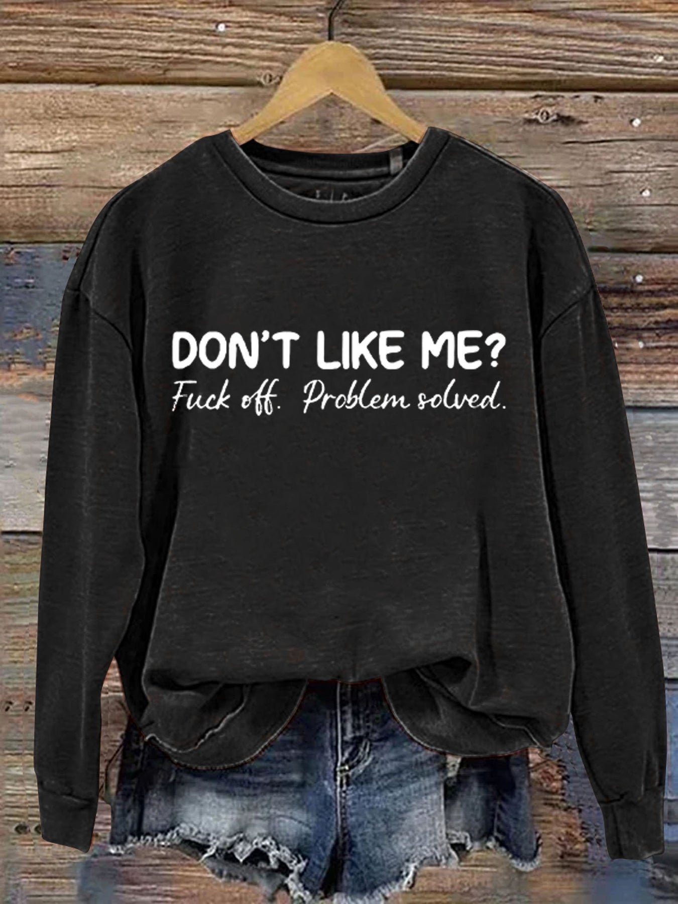 Don't Like Me Fuck Off Problem Solved MDD GAD  Be Kind Mental Health Month  Sweatshirt