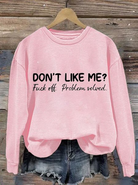 Don't Like Me Fuck Off Problem Solved MDD GAD  Be Kind Mental Health Month  Sweatshirt