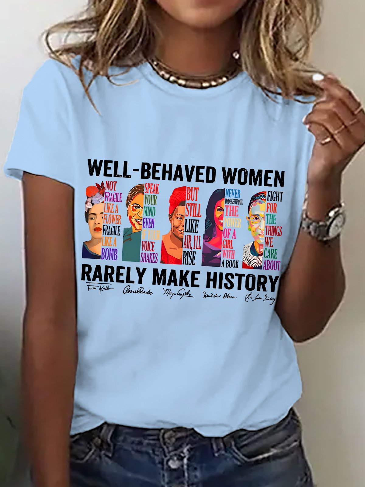 Women's Well Behaved Women Rarely Make History Casual Short SleeveT-Shirt