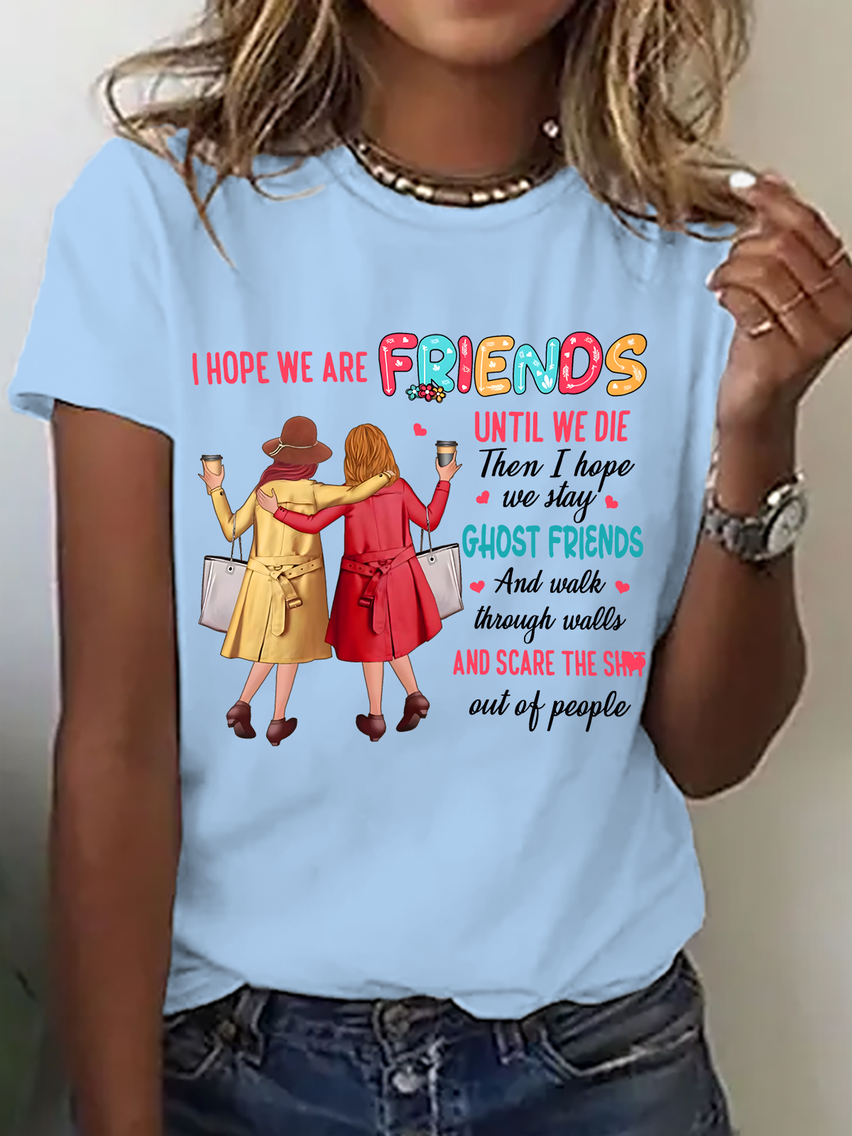 I Hope We Are Friends Until We're Old , Best Friend Cotton T-Shirt