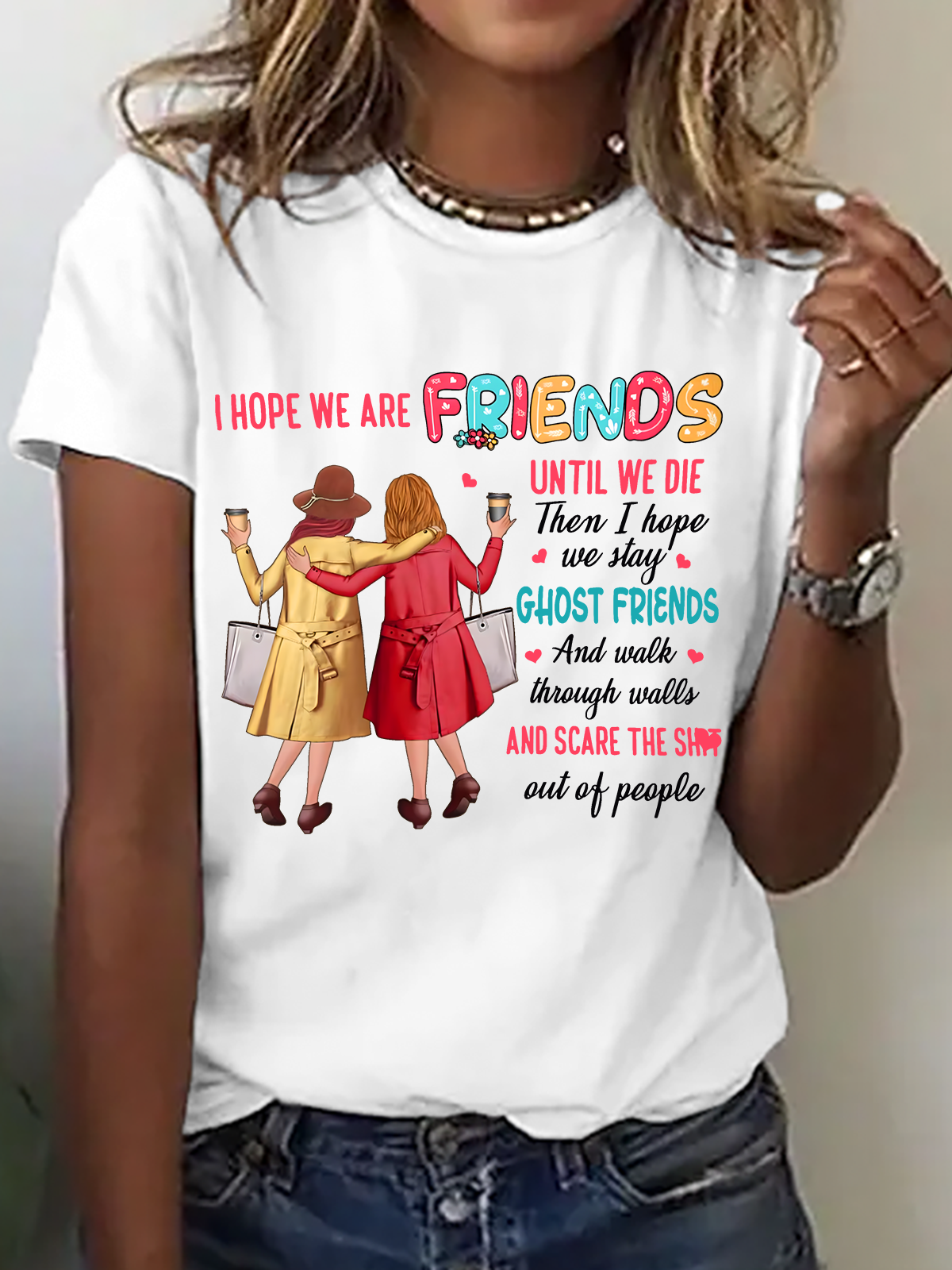 I Hope We Are Friends Until We're Old , Best Friend Cotton T-Shirt