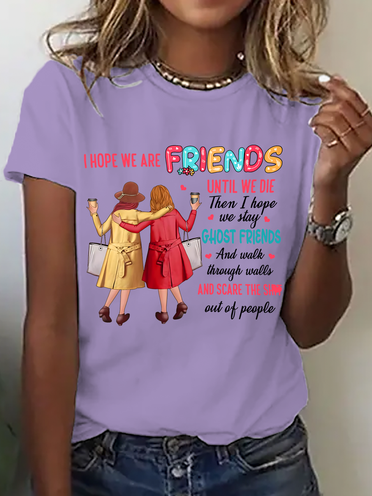 I Hope We Are Friends Until We're Old , Best Friend Cotton T-Shirt