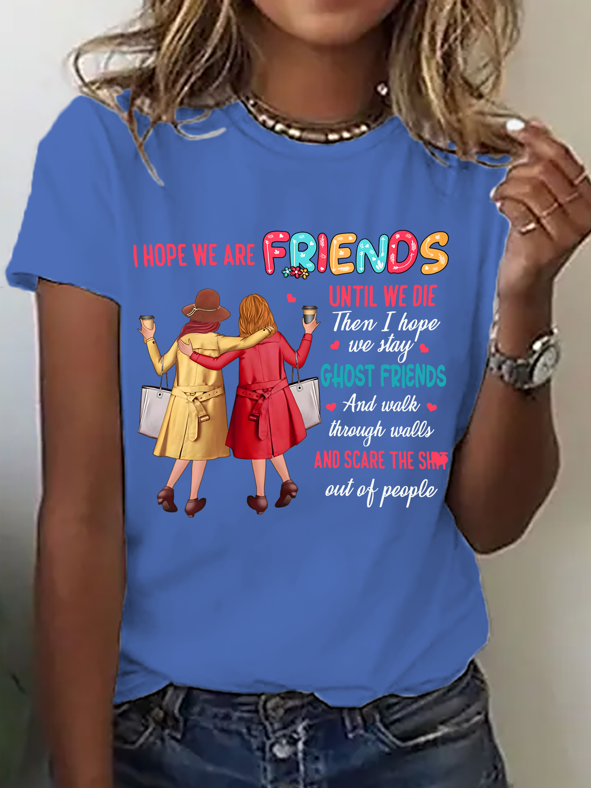 I Hope We Are Friends Until We're Old , Best Friend Cotton T-Shirt