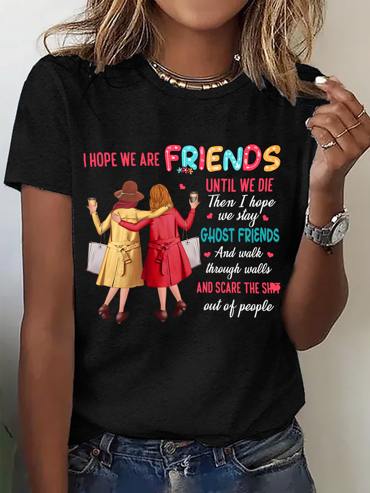 I Hope We Are Friends Until We're Old , Best Friend Cotton T-Shirt