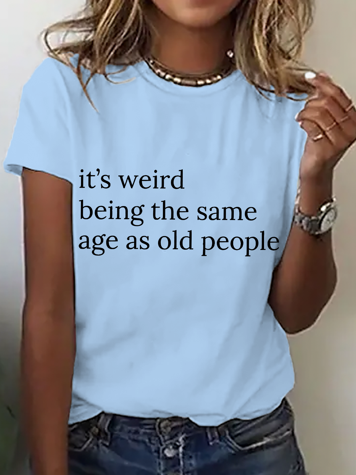 Its Weird Being The Same Age As Old People-Women Cotton T-Shirt