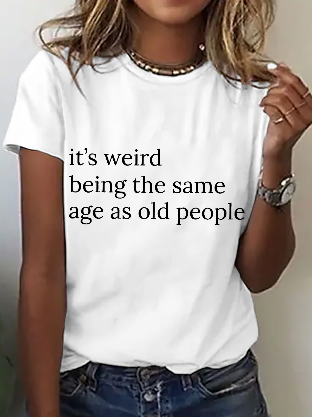 Its Weird Being The Same Age As Old People-Women Cotton T-Shirt