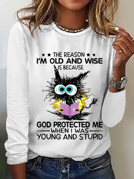 Cat The Reason I'm Old And Wise Is Because God Protected Me Crew Neck Casual Shirt