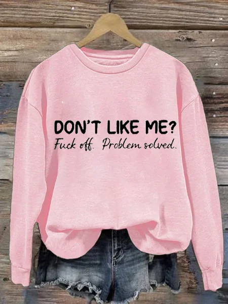 Don't Like Me Fuck Off Problem Solved MDD GAD  Be Kind Mental Health Month  Sweatshirt