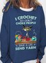 I Crochet So I Don't Choke People Women Simple Sweatshirt
