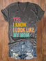 Women's Yes I Know I Look Like My Mom Print T-shirt
