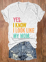 Women's Yes I Know I Look Like My Mom Print T-shirt