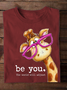 Be You The World Will Adjust Ideologies  T-Shirt