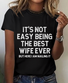 It's Not Easy Being The Best Wife Ever But Here I Am Nailing It Print T-Shirt