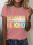 In A World Where You Can Be Anything Be Kind Cotton T-Shirt